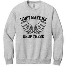 Load image into Gallery viewer, Don&#39;t make me drop these
